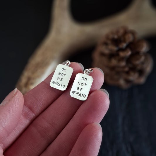Do Not Be Afraid - Hand Stamped Sterling Talisman