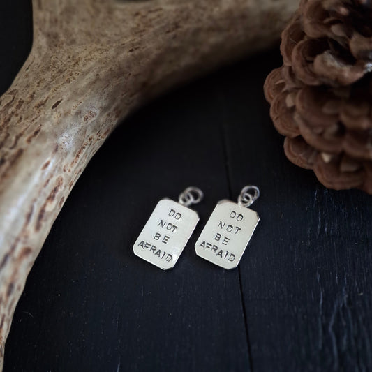 Do Not Be Afraid - Hand Stamped Sterling Talisman